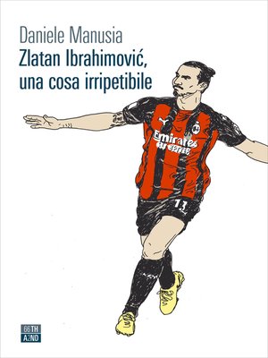 cover image of Zlatan Ibrahimović, una cosa irripetibile